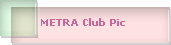METRA Club Pic