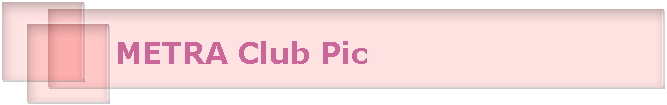 METRA Club Pic