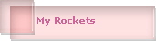 My Rockets