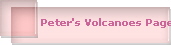Peter's Volcanoes Page